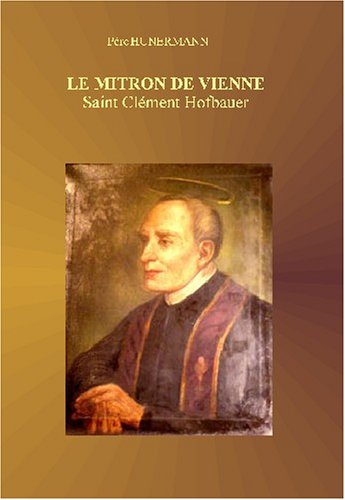 Le mitron de Vienne: Saint Clément Hofbauer