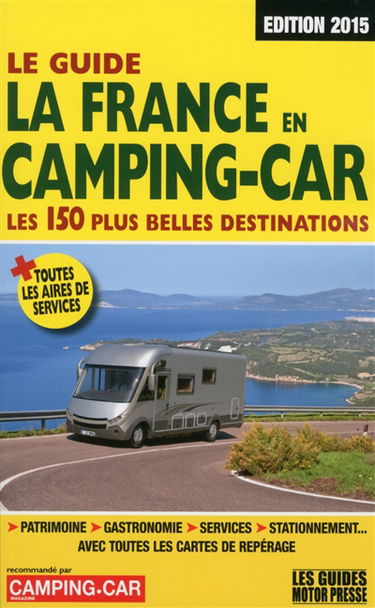 Le guide la France en camping-car : les 150 plus belles destinations