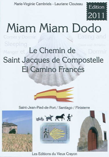 Miam miam dodo : le chemin de Saint-Jacques-de-Compostelle, el camino francés, Saint-Jean-Pied-de-Port, Santiago, Finisterre : avec indications des hébergements adaptés aux personnes à mobilité réduite