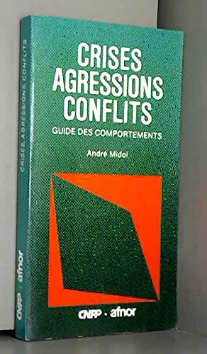 Crises, agressions, conflits : guide des comportements