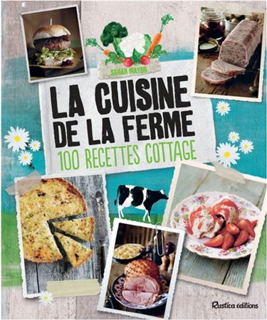La cuisine de la ferme : 100 recettes cottage