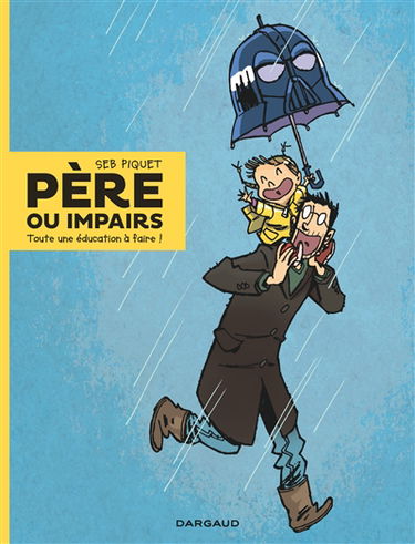 Père ou impairs. Vol. 1. Toute une éducation à faire !