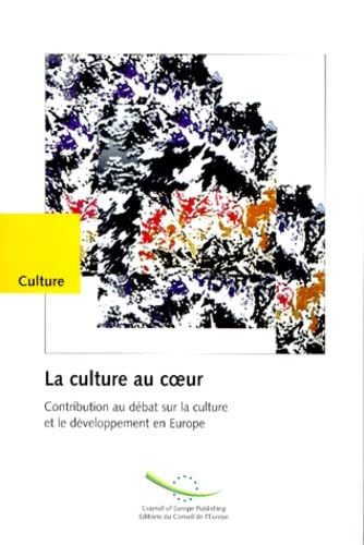 Couverture de La culture au coeur : contribution au débat sur la culture et le développement en Europe par Collectif