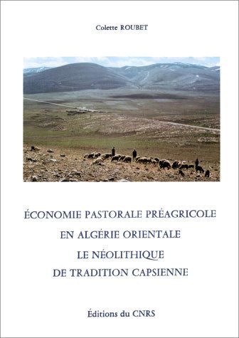 Économie pastorale préagricole en Algérie orientale : Le Néolithique de tradition capsienne, exemple, l'Aurès