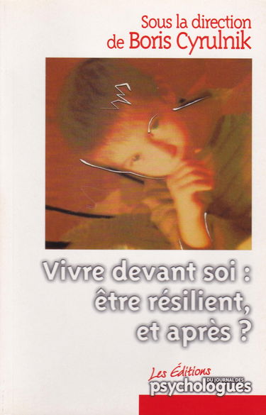 Vivre devant soi : être résilient et après ?