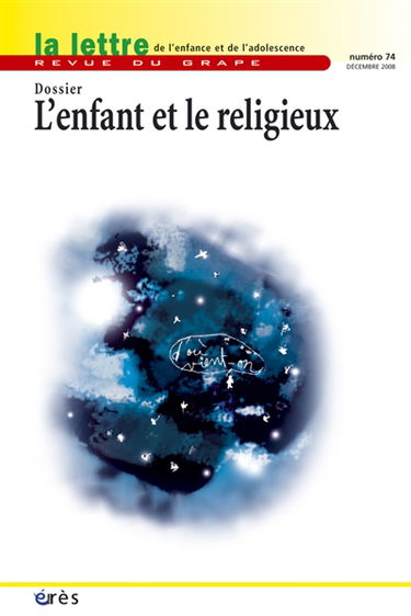 Lettre de l'enfance et de l'adolescence (La), n° 74. L'enfant et le religieux