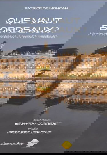 Que vaut Bordeaux ? Histoire et Analyse de la propriété immobilière