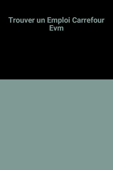 Trouver un Emploi Carrefour Evm