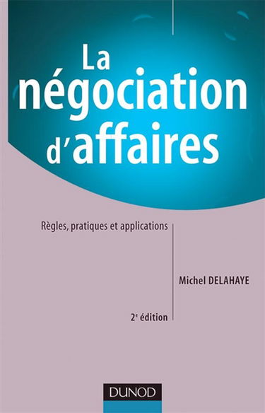 La négociation d'affaires : règles, pratiques et applications