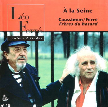 Cahiers d'études Léo Ferré, n° 10. A la Seine : Jean-Roger Caussimon, Léo Ferré
