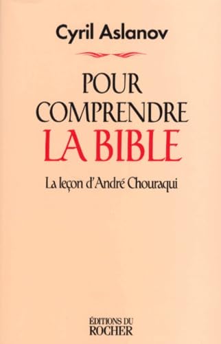 Pour comprendre la Bible : la leçon d'André Chouraqui