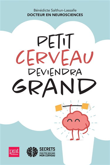 Petit cerveau deviendra grand : comment aider nos enfants à bien grandir ?