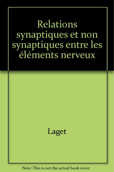 Relations synaptiques et non synaptiques entre les éléments nerveux