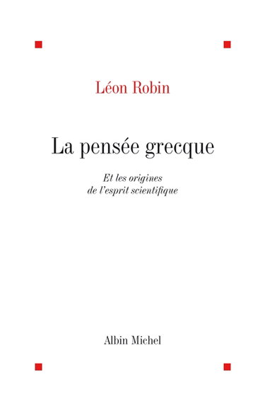 Couverture de La Pensée grecque et les origines de l'esprit scientifique