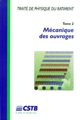 Traité de physique du bâtiment. Vol. 2. Mécanique des ouvrages