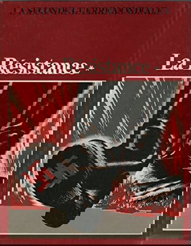 La seconde guerre mondiale / la resistance: tome 1