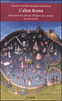 Couverture de L'altra Roma. Una storia dei romani all'epoca dei comuni (secoli XII-XIV)
