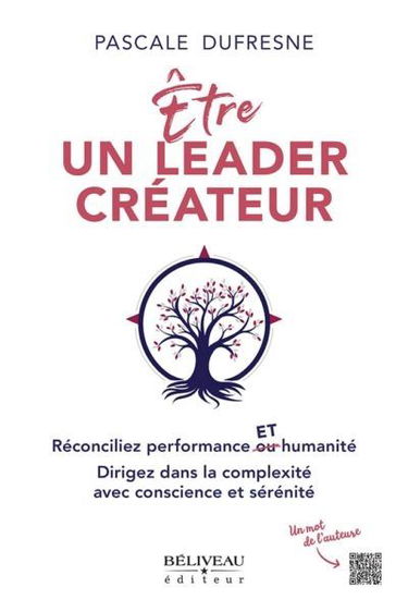 Etre un leader créateur : Réconciliez performance ET humanité. Dirigez dans la complexité avec conscience et sérénité