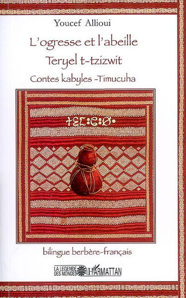 L'ogresse et l'abeille. Teryel t-tzizwit : contes kabyles-Timucuha
