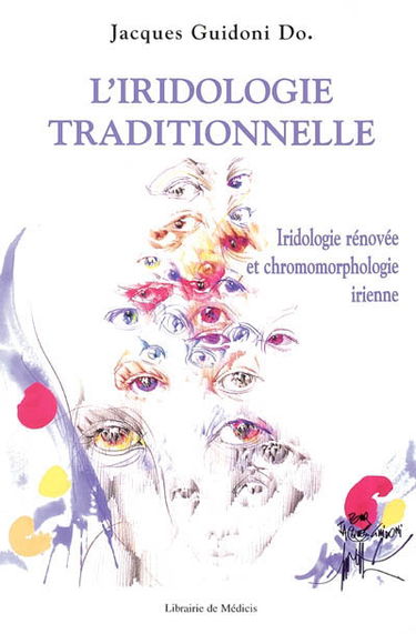 L'iridologie traditionnelle : iridologie rénovée et chromomorphologie irienne