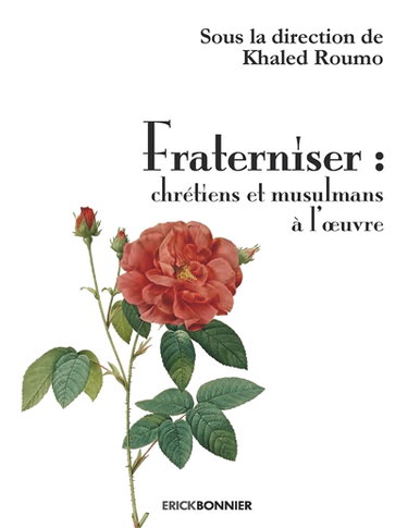 Couverture de Fraterniser : chrétiens et musulmans à l'oeuvre