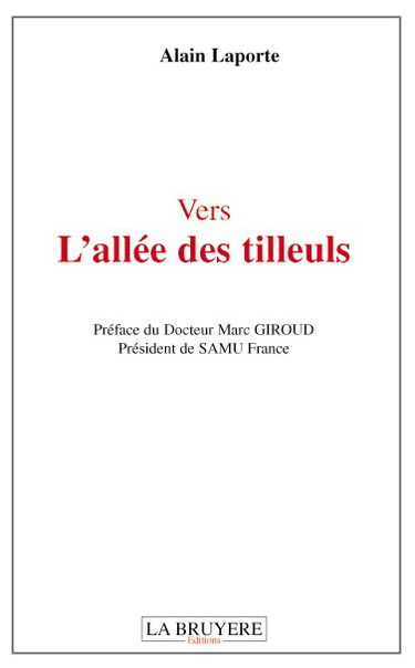 VERS L'ALLEE DES TILLEULS (Préface d'Alain GIROUD Président de SAMU France)