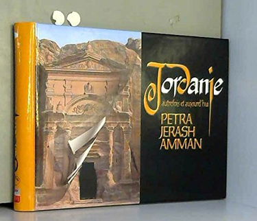 Giordania. Passato e presente. Petra, Gerasa, Amman. Ediz. francese