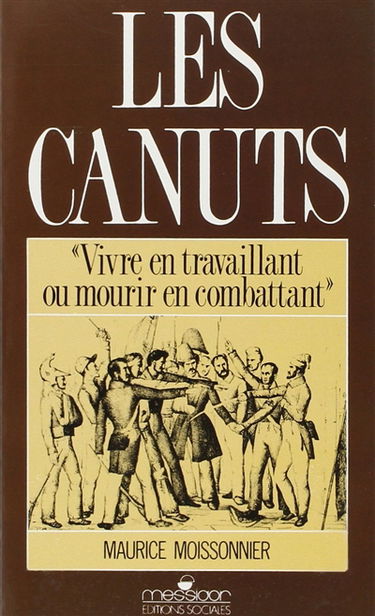 Les canuts : vivre en travaillant ou mourir en combattant