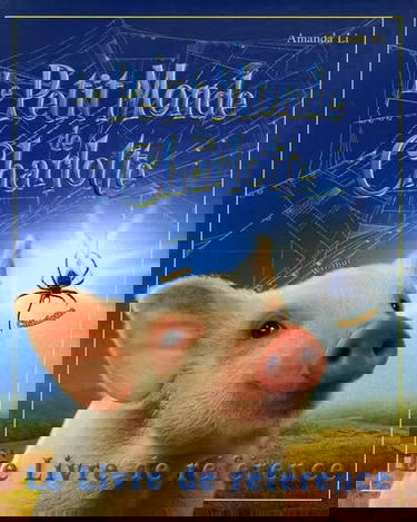 Le petit monde de Charlotte : le livre de réference