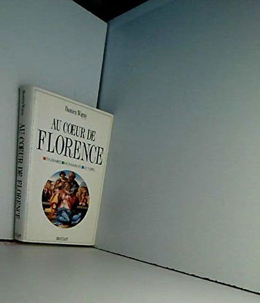 Au coeur de Florence: Itinéraires, monuments, lectures