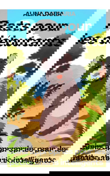 Rats pour les débutants - Soins appropriés pour les petits chéris intelligents