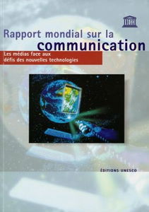 Rapport mondial sur la communication : les médias face aux défis des nouvelles technologies