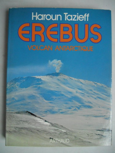 Couverture de EREBUS.VOLCAN ANTARCTIQUE.39 ILLUSTRATIONS EN COULEURS.46 ILLUSTRATIONS EN N/B. 3 CARTES ET 1 DESSIN. par Haroun Tazieff