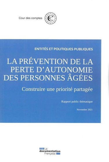 La prévention de la perte d'autonomie des personnes âgées : construire une priorité partagée : rapport public thématique, novembre 2021