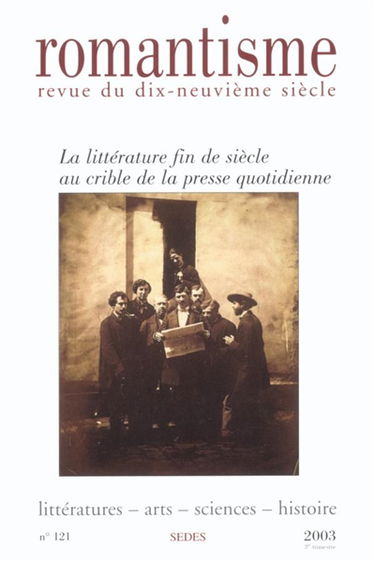 Romantisme, n° 121. La littérature fin de siècle au crible de la presse quotidienne