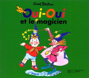 Oui-oui et le magicien : d'après Enid Blyton