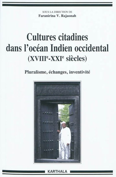 Couverture de Cultures citadines dans l'océan Indien occidental (XVIIIe-XXIe siècles) : pluralisme, échanges, inventivité