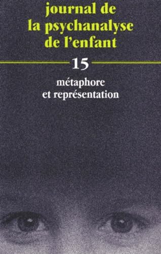 Journal de la psychanalyse de l'enfant, n° 15. Métaphore et représentation