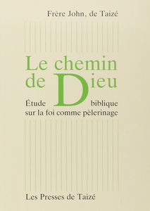 Le chemin de Dieu : étude biblique sur la foi comme pèlerinage
