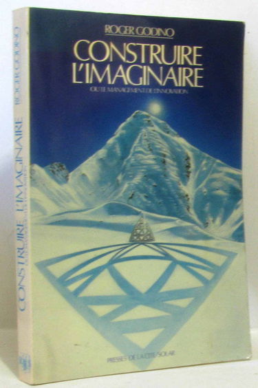 Construire l'imaginaire, ou, Le management de l'innovation (French Edition)