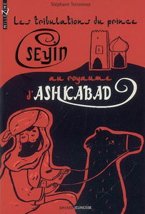 Les tribulations du prince Seyin au royaume d'Ashkabad