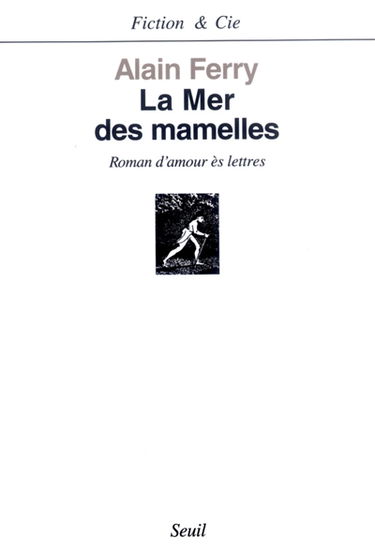 La mer des mamelles : roman d'amour ès lettres avec des post-scriptum