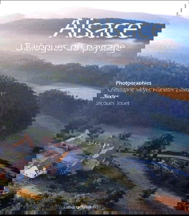 Alsace, Dialogues Du Paysage (Version Sous Coffret)