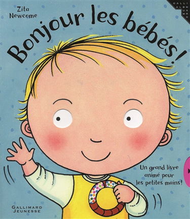 Bonjour les bébés ! : un grand livre animé pour les petites mains