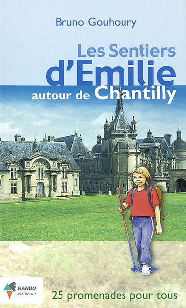 Couverture de Les sentiers d'Emilie autour de Chantilly : 25 promenades très faciles pour tous
