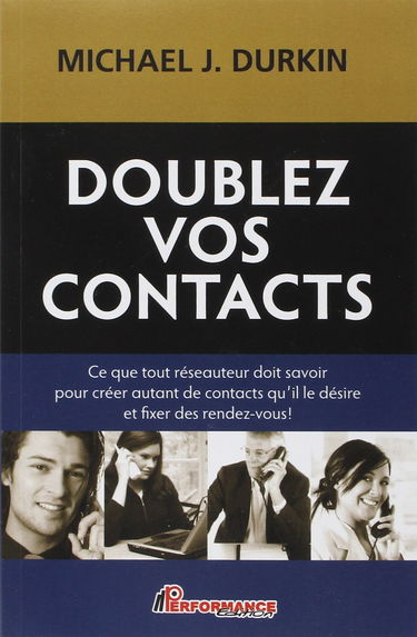Doublez vos contacts : tout ce qu'un réseauteur doit savoir pour créer des contacts et fixer des rendez-vous