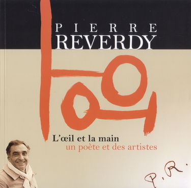 Pierre Reverdy. L'oeil et la main. Un poète et des artistes.