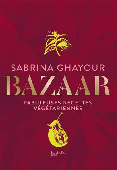 Bazaar : fabuleuses recettes végétariennes