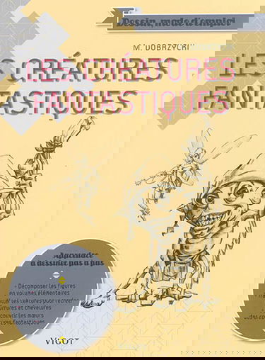 Les créatures fantastiques : apprendre à dessiner pas à pas : ogres, pixies, lutins et ettins...