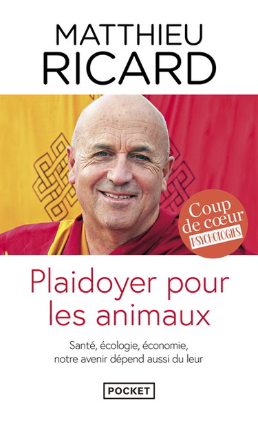 Plaidoyer pour les animaux : vers une bienveillance pour tous : santé, écologie, économie, notre avenir dépend aussi du leur